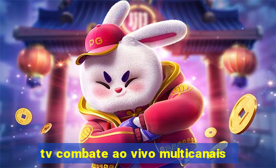 tv combate ao vivo multicanais